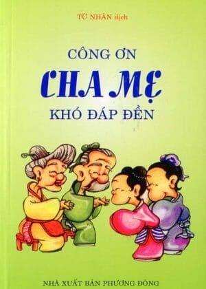 Công Ơn Cha Mẹ Khó Đáp Đền